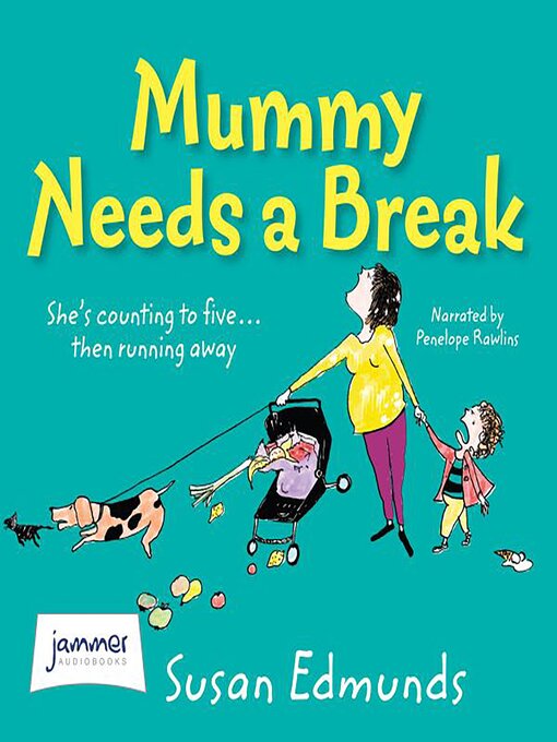 Title details for Mummy Needs a Break by Susan Edmunds - Available